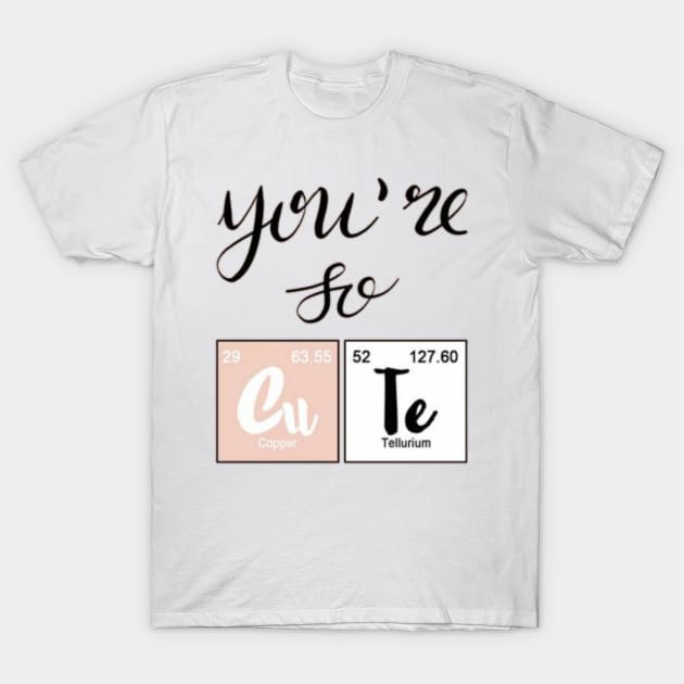 You are so cute T-Shirt by ketankh